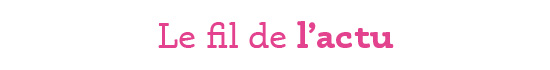Le fil de l'actu
