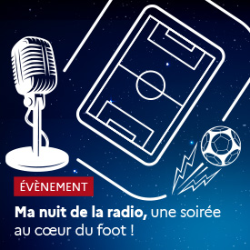 Ma nuit de la radio, une soirée au coeur du foot !